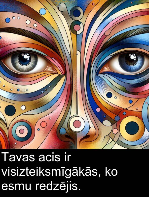 acis: Tavas acis ir visizteiksmīgākās, ko esmu redzējis.