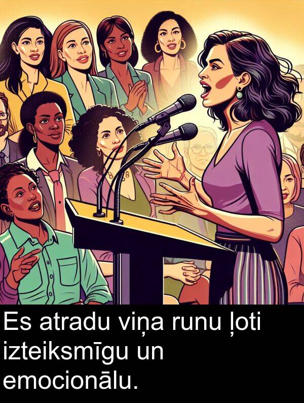 runu: Es atradu viņa runu ļoti izteiksmīgu un emocionālu.