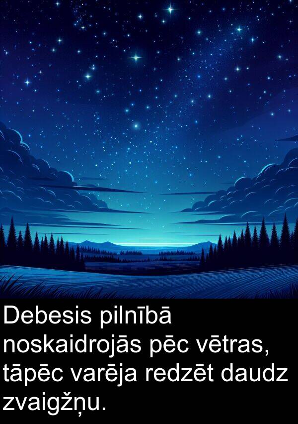 pēc: Debesis pilnībā noskaidrojās pēc vētras, tāpēc varēja redzēt daudz zvaigžņu.