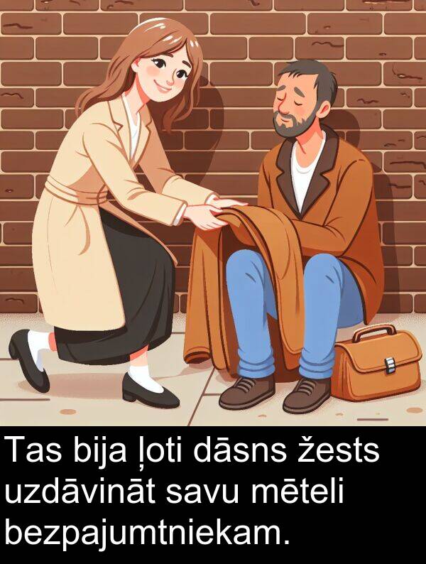 žests: Tas bija ļoti dāsns žests uzdāvināt savu mēteli bezpajumtniekam.