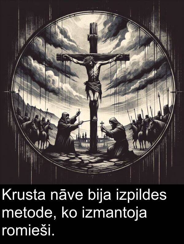 metode: Krusta nāve bija izpildes metode, ko izmantoja romieši.