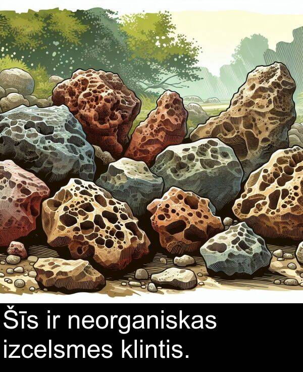 neorganiskas: Šīs ir neorganiskas izcelsmes klintis.