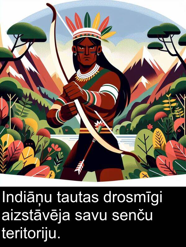 aizstāvēja: Indiāņu tautas drosmīgi aizstāvēja savu senču teritoriju.