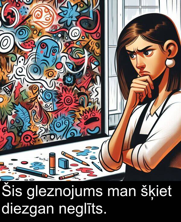 šķiet: Šis gleznojums man šķiet diezgan neglīts.