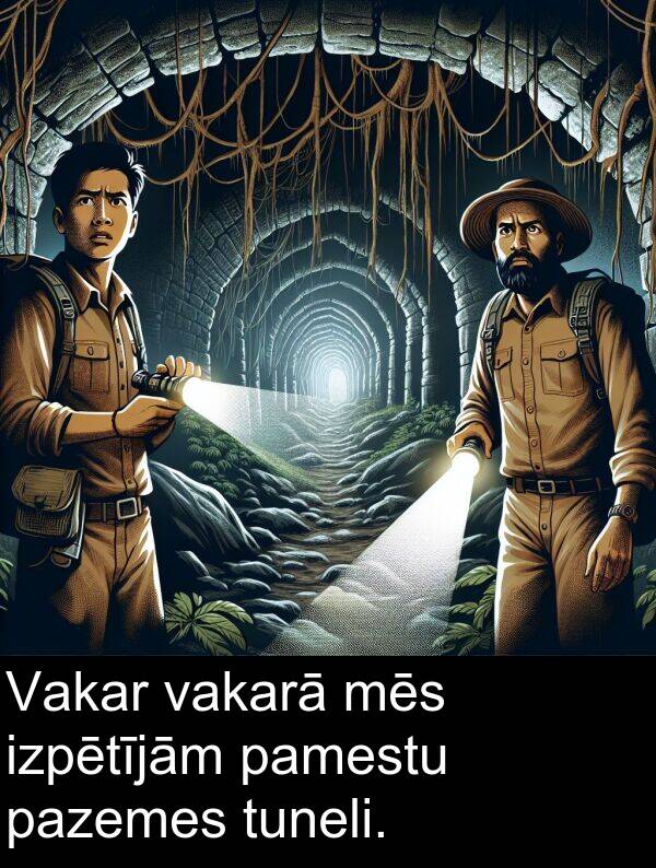 izpētījām: Vakar vakarā mēs izpētījām pamestu pazemes tuneli.
