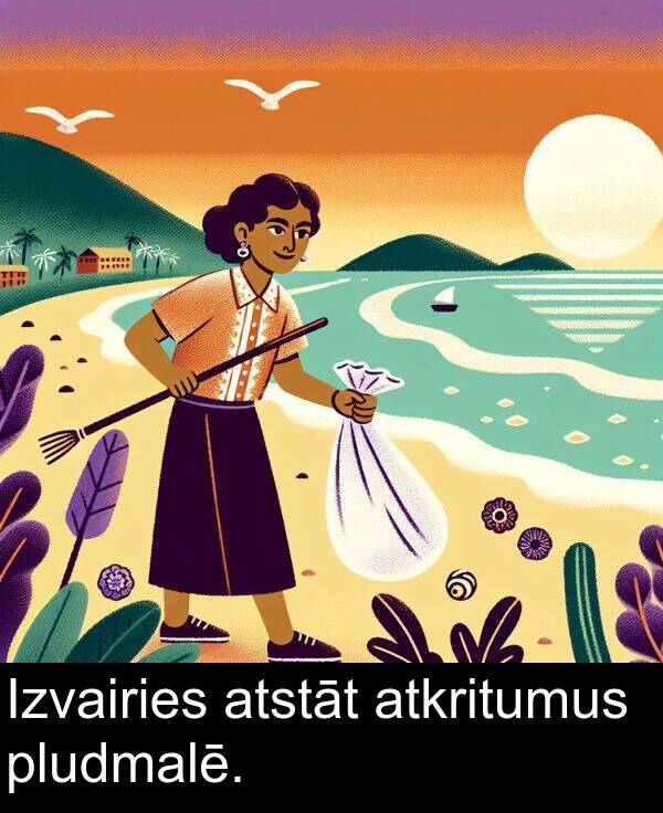 atstāt: Izvairies atstāt atkritumus pludmalē.