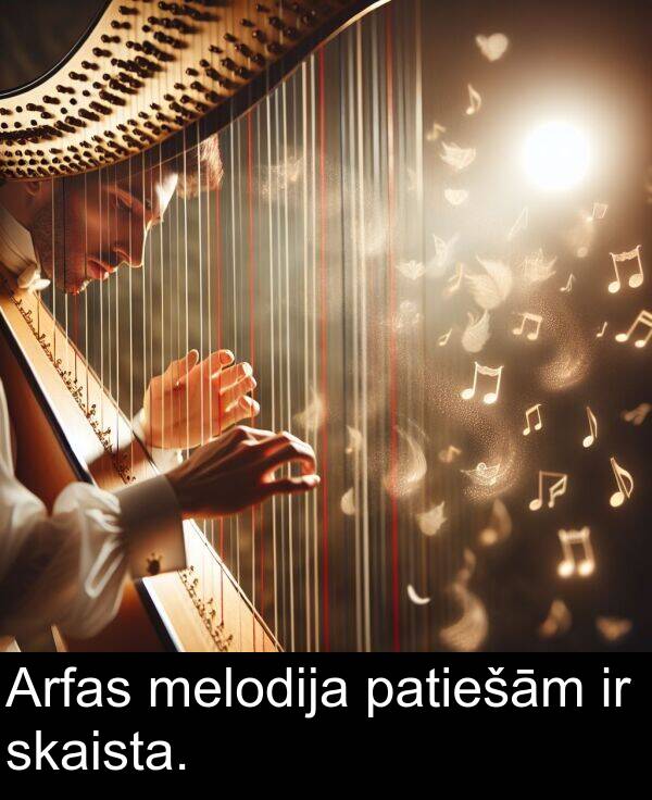 skaista: Arfas melodija patiešām ir skaista.
