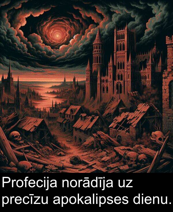 dienu: Profecija norādīja uz precīzu apokalipses dienu.