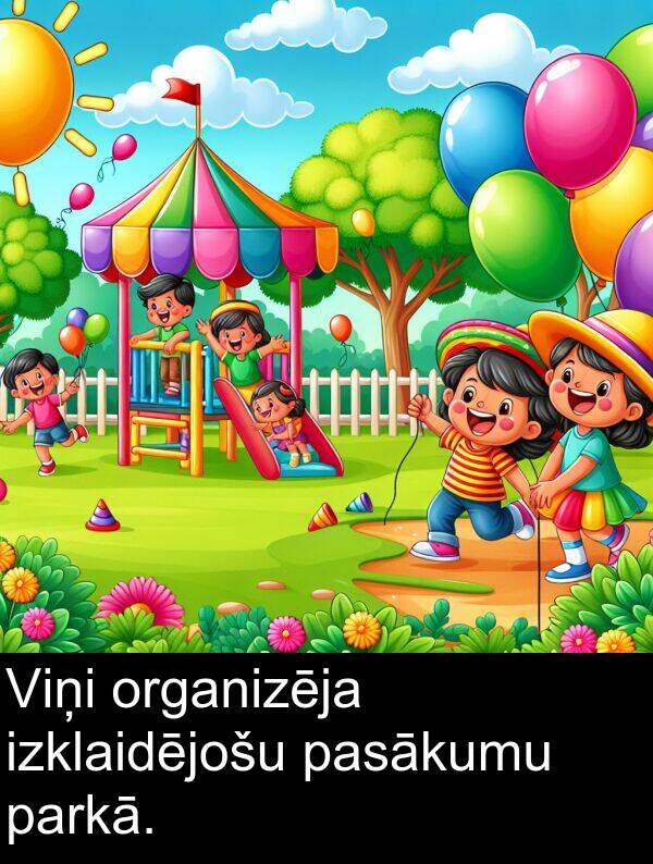 organizēja: Viņi organizēja izklaidējošu pasākumu parkā.