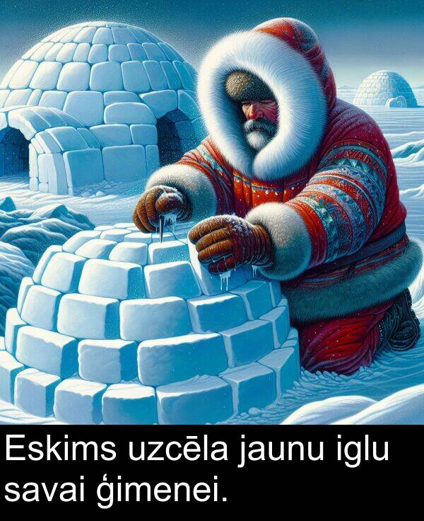 uzcēla: Eskims uzcēla jaunu iglu savai ģimenei.