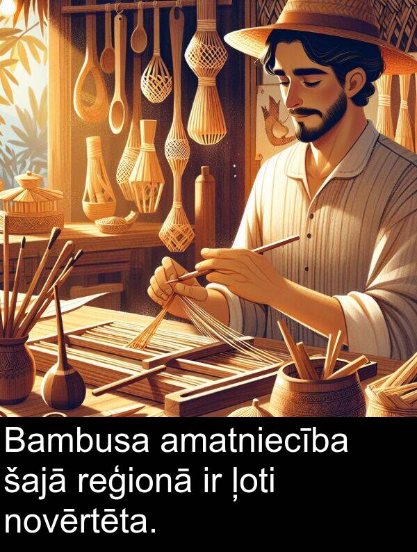 šajā: Bambusa amatniecība šajā reģionā ir ļoti novērtēta.