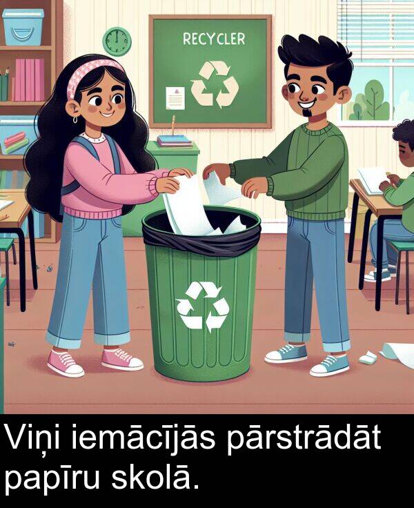 iemācījās: Viņi iemācījās pārstrādāt papīru skolā.