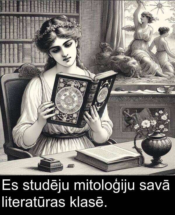 literatūras: Es studēju mitoloģiju savā literatūras klasē.