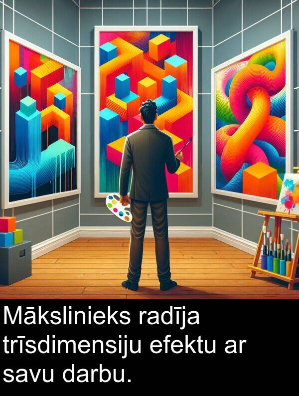 efektu: Mākslinieks radīja trīsdimensiju efektu ar savu darbu.