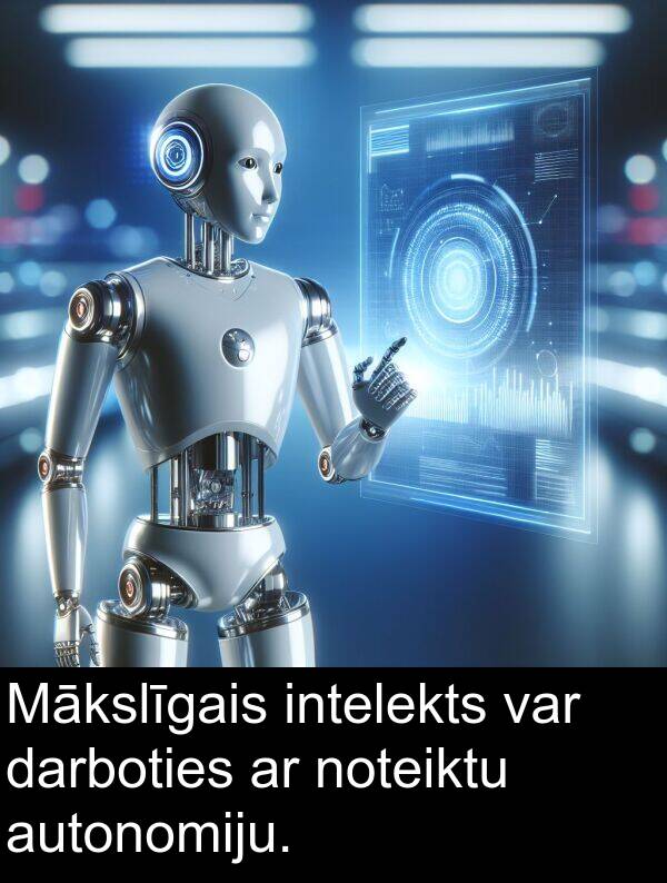 autonomiju: Mākslīgais intelekts var darboties ar noteiktu autonomiju.