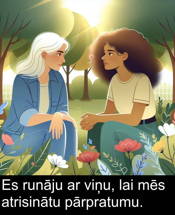 atrisinātu: Es runāju ar viņu, lai mēs atrisinātu pārpratumu.
