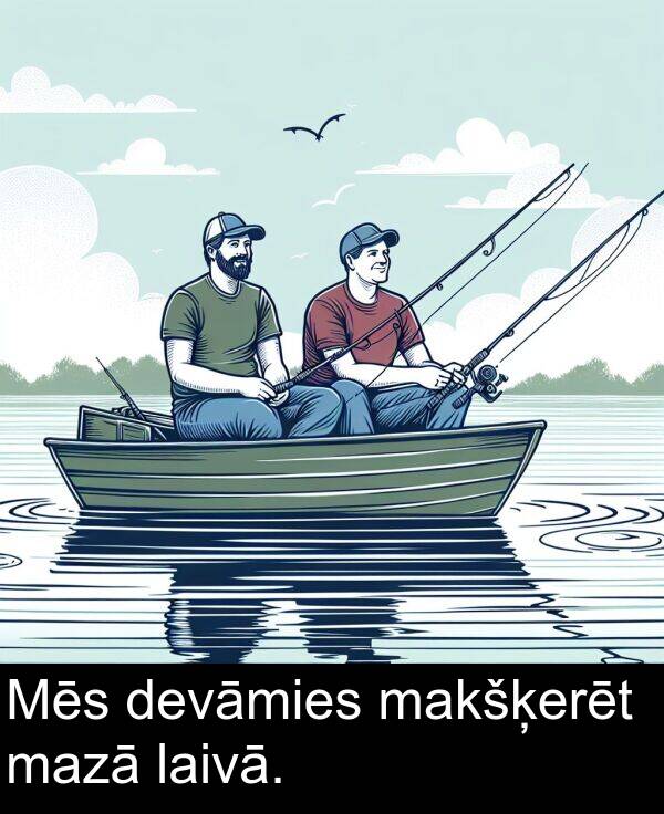 makšķerēt: Mēs devāmies makšķerēt mazā laivā.