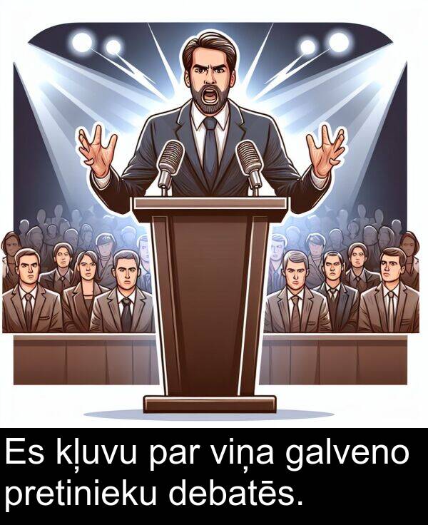 galveno: Es kļuvu par viņa galveno pretinieku debatēs.