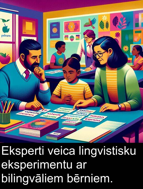 lingvistisku: Eksperti veica lingvistisku eksperimentu ar bilingvāliem bērniem.