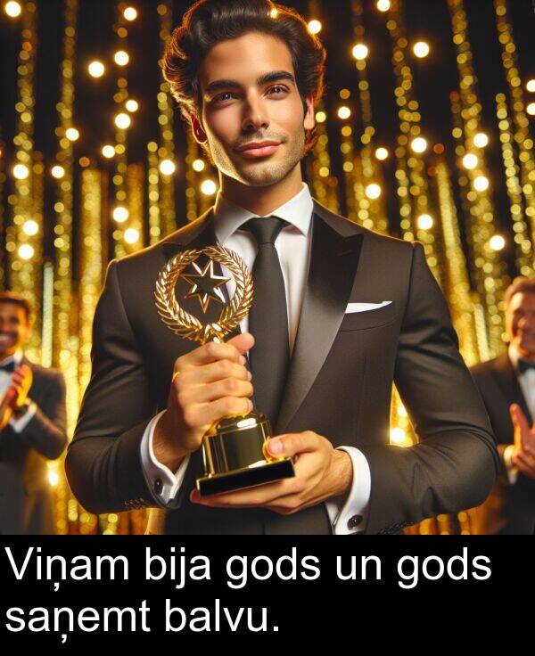 saņemt: Viņam bija gods un gods saņemt balvu.