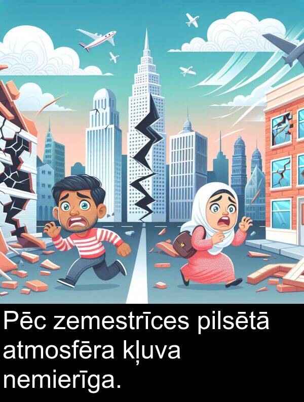 zemestrīces: Pēc zemestrīces pilsētā atmosfēra kļuva nemierīga.