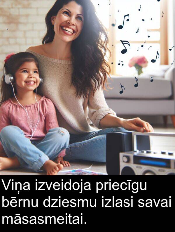 priecīgu: Viņa izveidoja priecīgu bērnu dziesmu izlasi savai māsasmeitai.