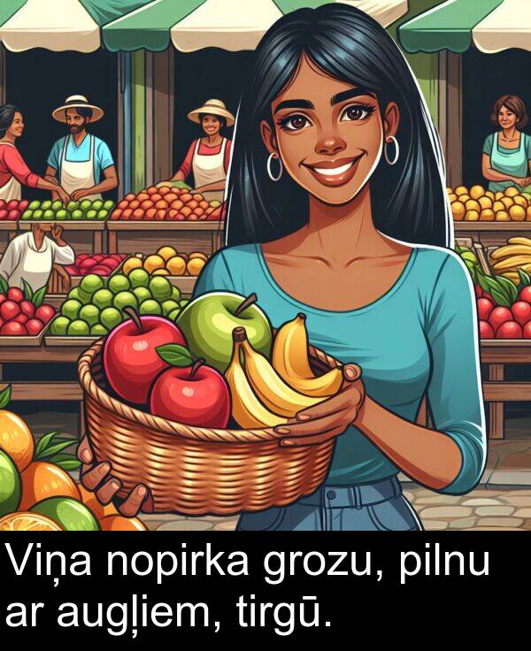 augļiem: Viņa nopirka grozu, pilnu ar augļiem, tirgū.
