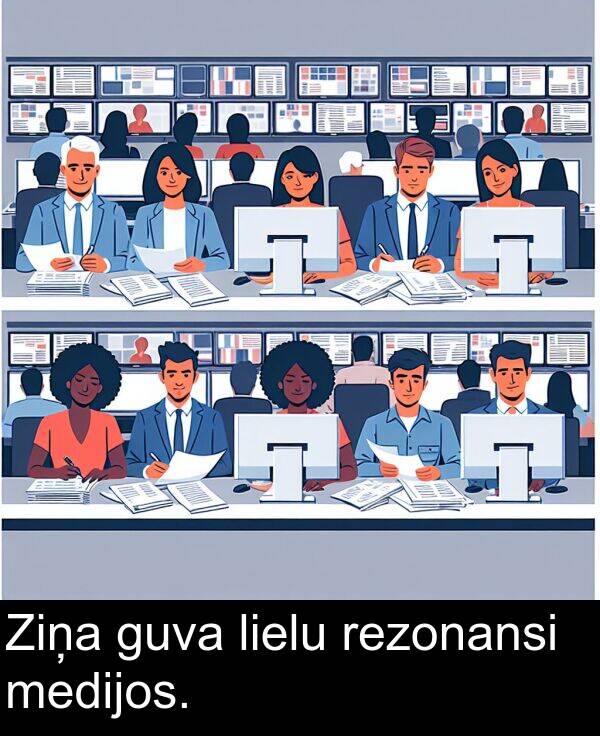 lielu: Ziņa guva lielu rezonansi medijos.