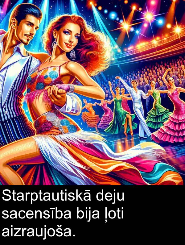 sacensība: Starptautiskā deju sacensība bija ļoti aizraujoša.