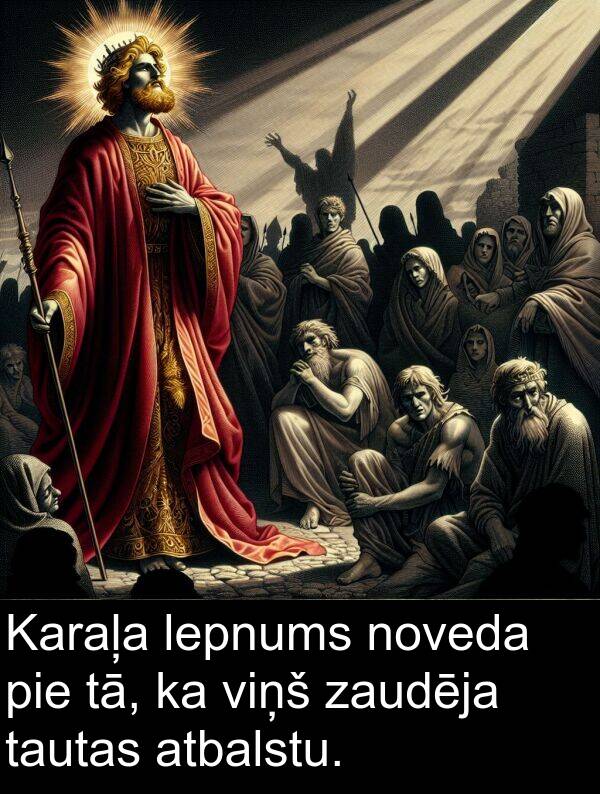 zaudēja: Karaļa lepnums noveda pie tā, ka viņš zaudēja tautas atbalstu.