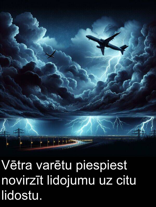 piespiest: Vētra varētu piespiest novirzīt lidojumu uz citu lidostu.