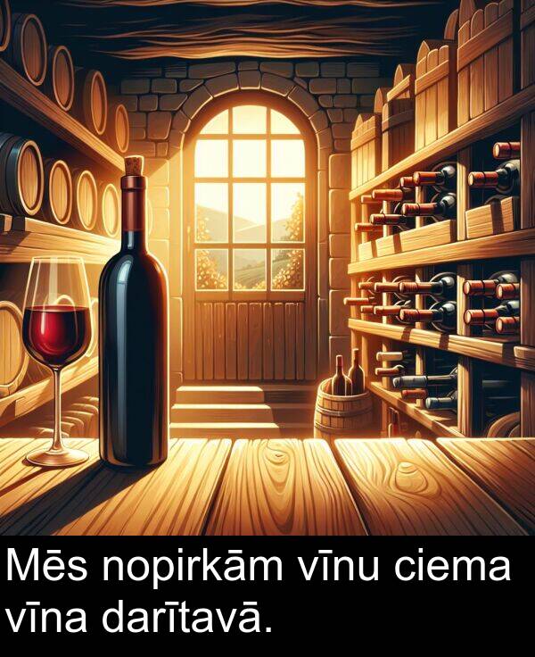 vīnu: Mēs nopirkām vīnu ciema vīna darītavā.