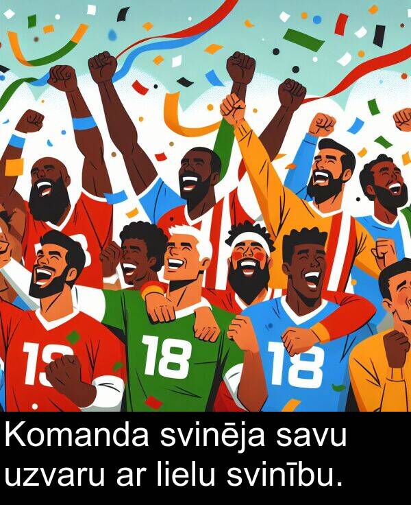 lielu: Komanda svinēja savu uzvaru ar lielu svinību.