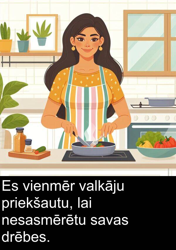 priekšautu: Es vienmēr valkāju priekšautu, lai nesasmērētu savas drēbes.