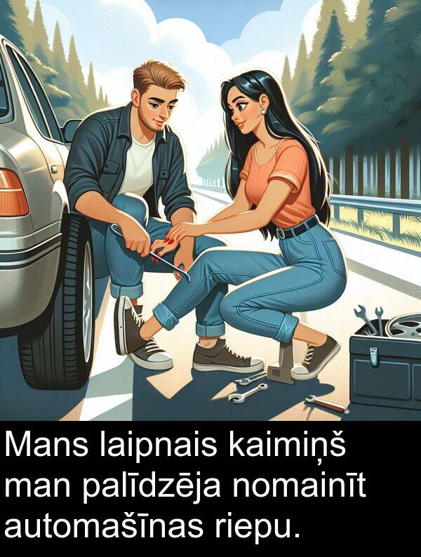 kaimiņš: Mans laipnais kaimiņš man palīdzēja nomainīt automašīnas riepu.