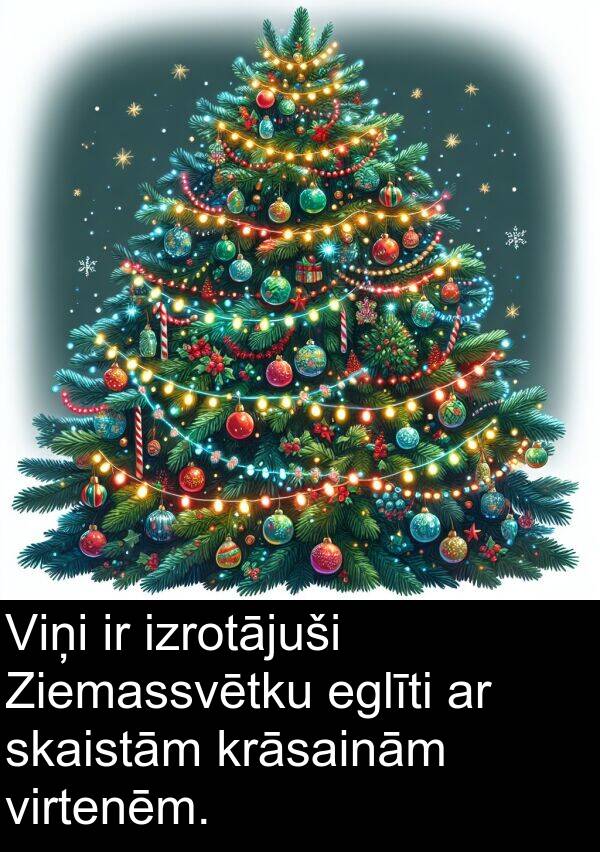 eglīti: Viņi ir izrotājuši Ziemassvētku eglīti ar skaistām krāsainām virtenēm.