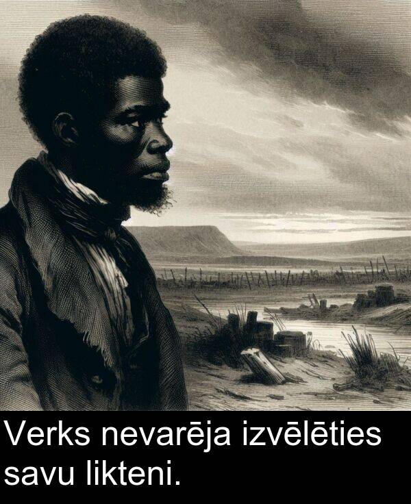 savu: Verks nevarēja izvēlēties savu likteni.