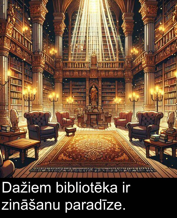 bibliotēka: Dažiem bibliotēka ir zināšanu paradīze.