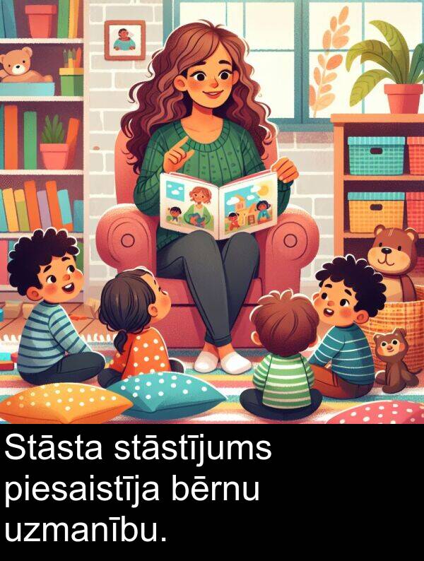 piesaistīja: Stāsta stāstījums piesaistīja bērnu uzmanību.
