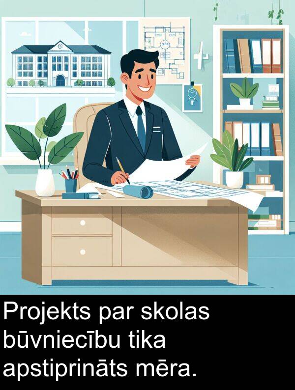 skolas: Projekts par skolas būvniecību tika apstiprināts mēra.