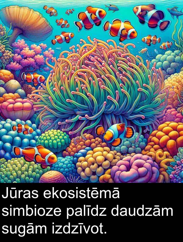 ekosistēmā: Jūras ekosistēmā simbioze palīdz daudzām sugām izdzīvot.