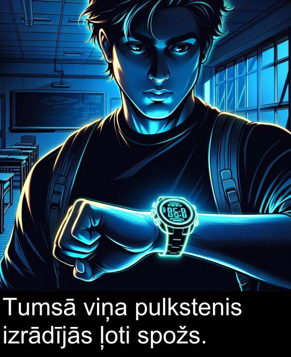 pulkstenis: Tumsā viņa pulkstenis izrādījās ļoti spožs.
