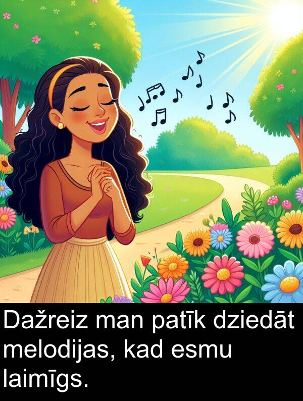 patīk: Dažreiz man patīk dziedāt melodijas, kad esmu laimīgs.