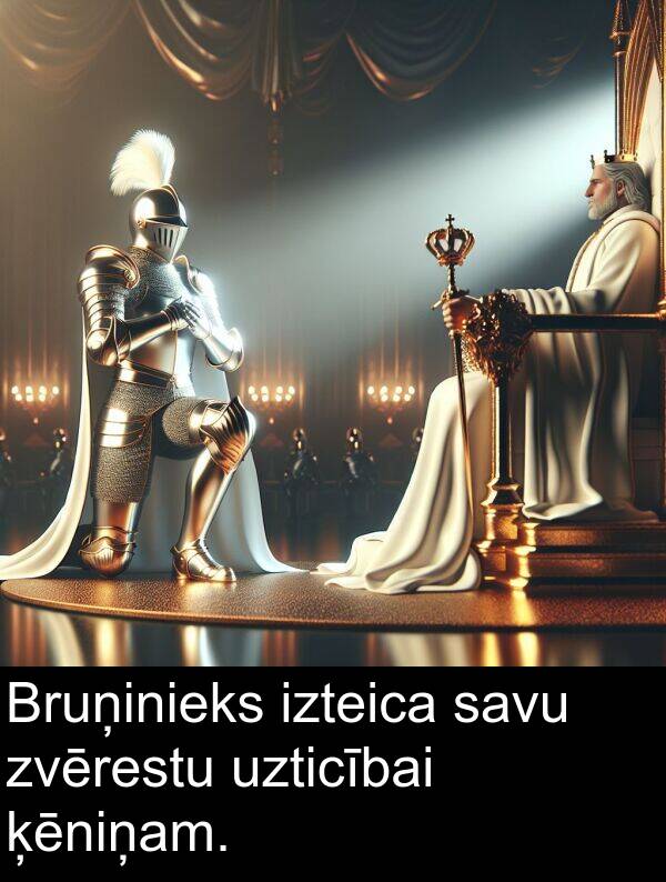 ķēniņam: Bruņinieks izteica savu zvērestu uzticībai ķēniņam.