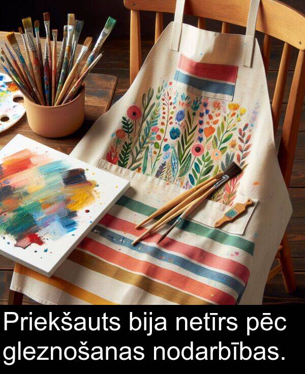 pēc: Priekšauts bija netīrs pēc gleznošanas nodarbības.