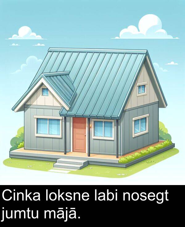 mājā: Cinka loksne labi nosegt jumtu mājā.