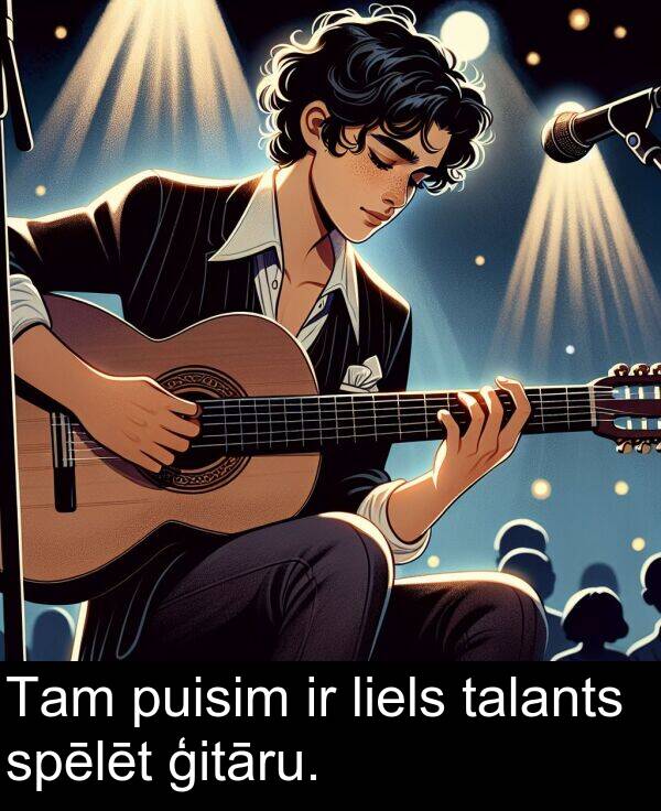 spēlēt: Tam puisim ir liels talants spēlēt ģitāru.
