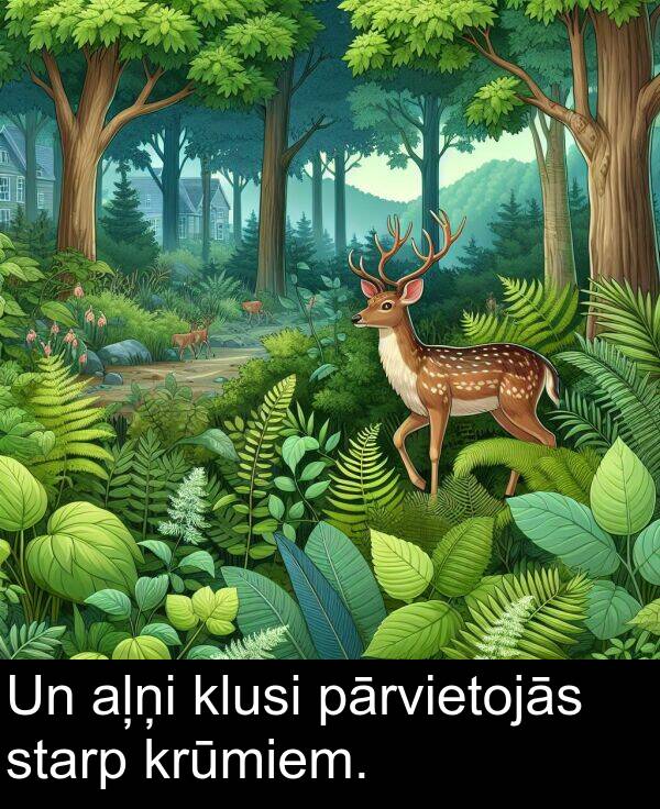 krūmiem: Un aļņi klusi pārvietojās starp krūmiem.