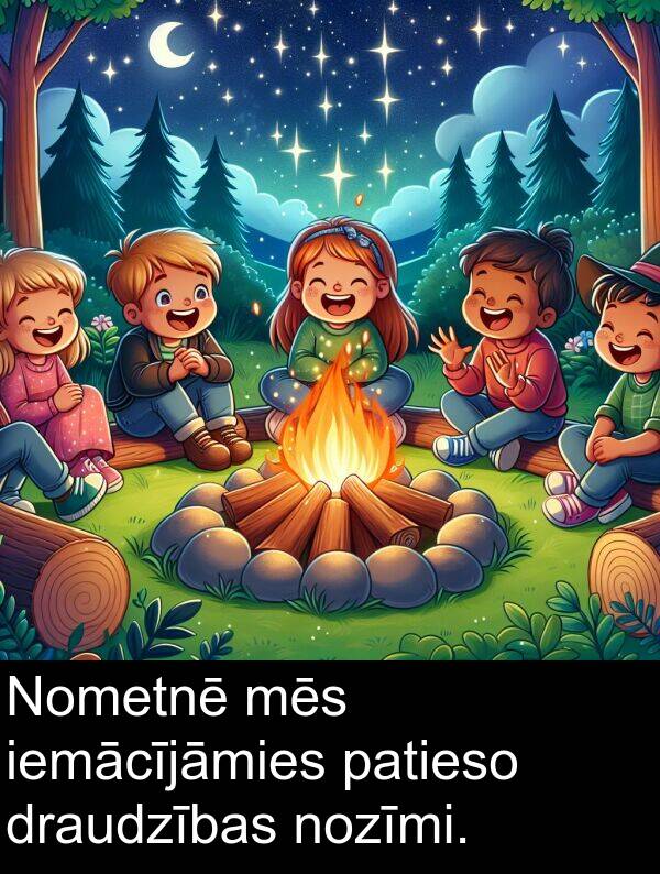 iemācījāmies: Nometnē mēs iemācījāmies patieso draudzības nozīmi.