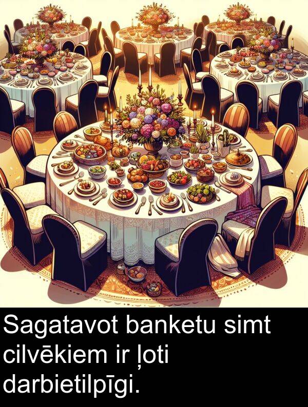 simt: Sagatavot banketu simt cilvēkiem ir ļoti darbietilpīgi.